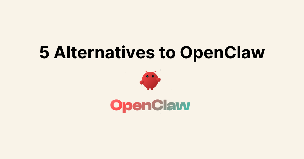 5 Lighter OpenClaw Alternatives Worth Trying in 2026